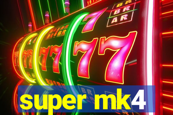 super mk4